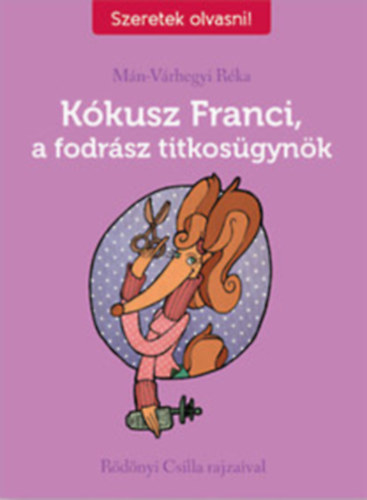 Mn-Vrhegyi Rka - 2db meseknyv - Csincsin, a prul jrt cinege; Mn-Vrhegyi Rka-Kkusz Franci, a fodrsz titkosgynk 1. rsz