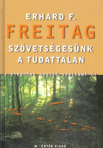 Erhard F. Freitag - Sz�vets�ges�nk a tudattalan