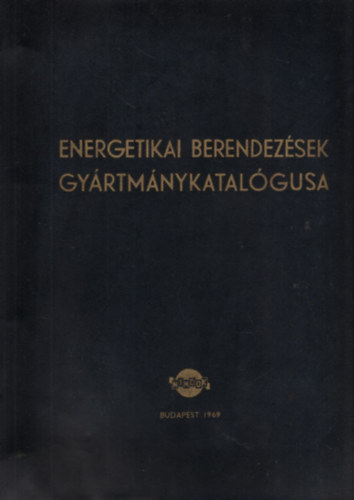 Ursu L�szl� Barta Rudolf - Energetikai berendez�sek gy�rtm�nykatal�gusa NIMDOX 1969