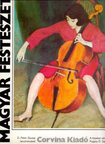 Pogány Ö. Gábor ; D. Fehér Zsuzsa (vál.) - Magyar festészet a XX. században