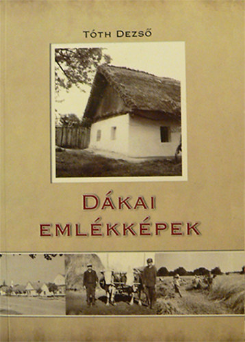 Dr. T�th Dezs�  (szerk.) - D�kai eml�kk�pek