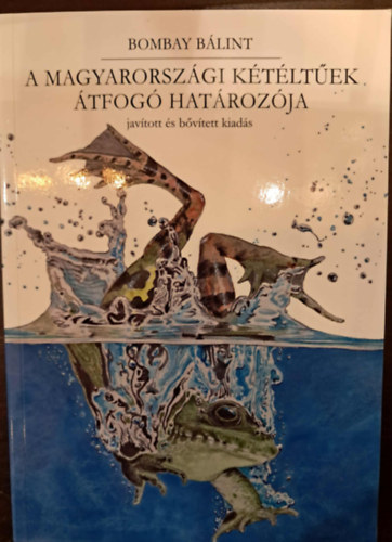 Bombay Bálint - A magyarországi kétéltűek átfogó határozója