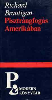 Richard Brautigan - Pisztrngfogs Amerikban-Egy dli tbornok az amerikai polgr...