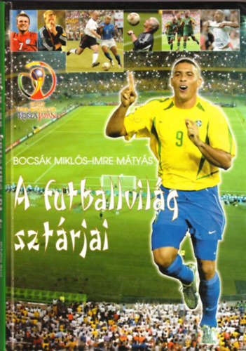 Bocsk Mikls-Imre Mtys - A futballvilg sztrjai