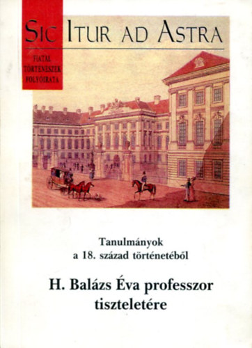Tanulmányok a 18.század történetéből H. Balázs..(Sic itur ad...2000/4)