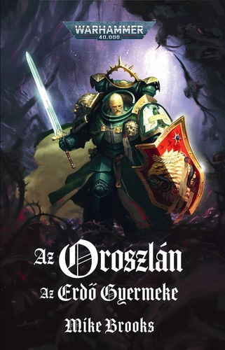 Mike Brooks - Az Oroszlán - Az Erdő Gyermeke (Warhammer 40.000)