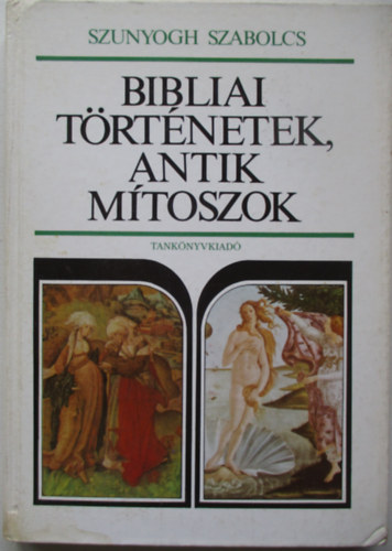 Szunyogh Szabolcs - Bibliai trtnetek, antik mtoszok