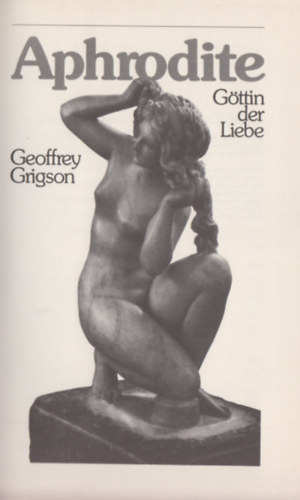 Geoffrey Grigson - Aphrodite. Gttin der Liebe.