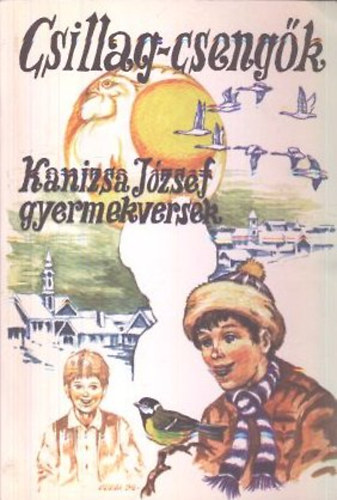 Kanizsa Jzsef - Csillag-csengk - Gyermekversek (dediklt)