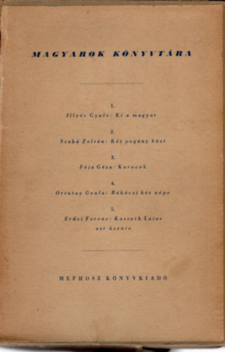 Ortutay Gyula, Erdei Ferenc Fja Gza - Magyarok Knyvtra I-V. ktet ( dobozban ) 1.Ki a magyar , 2. Kt pogny kztt, 3. Kurucok, 4. Rkczi kt npe, 5. Kossuth Lajos azt zente, 2. Kt pogny kztt,