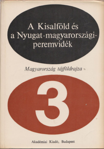 Marosi S�ndor �d�m L�szl� - A Kisalf�ld �s a Nyugat-magyarorsz�gi peremvid�k (Magyarorsz�g t�jf�ldrajza 3.)