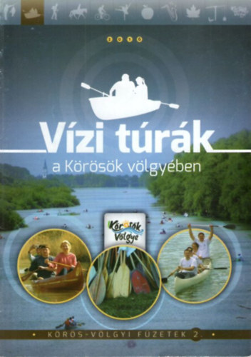 Zanócz Róbert - Vízi túrák a Körösök völgyében - Körös-völgyi füzetek 2.