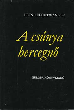 Lion Feuchtwanger - A csnya hercegn