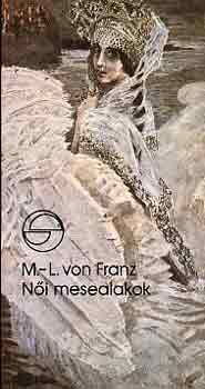 Marie-Louise von Franz - Ni mesealakok