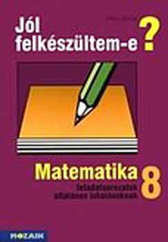 Mike Jnos - Jl felkszltem-e? Matematikai feladatsorozatok 8.o.