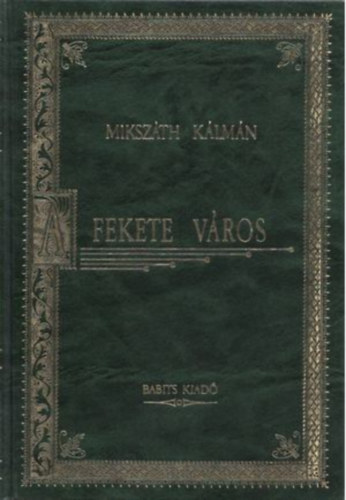 Mikszth  Klmn - A fekete vros (Magyar klasszikusok 13.)