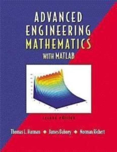 James Dabney, Norman Rickhert Thomas L. Harman - Advanced Engineering Mathematics with MATLAB 2nd edition
