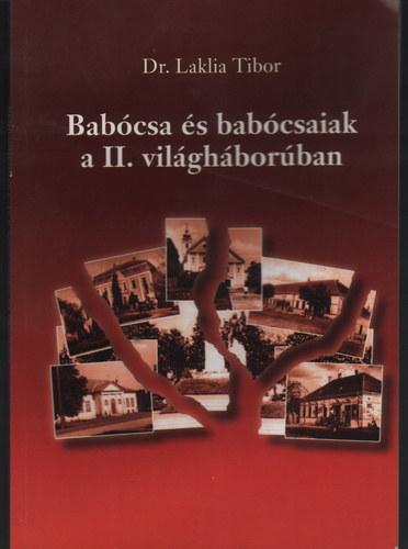 dr. Laklia Tibor - Babócsa és babócsaiak a II. világháborúban