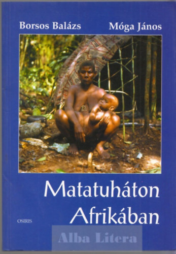Borsos Bal�zs-M�ga J�nos - Matatuh�ton Afrik�ban