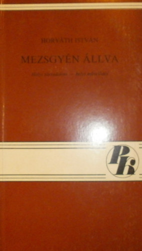 Horváth István - Mezsgyén állva (helyi társadalom - helyi művelődés)