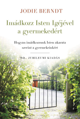Jodie Berndt - Imádkozz Isten Igéjével a gyermekedért