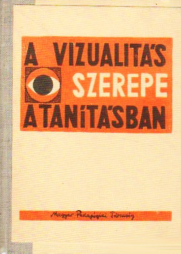 Balogh Jen  (szerk.) - A vizualits szerepe a tantsban I-II.