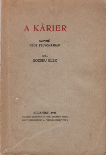 Gozsdu Elek - A k�rier - sz�nm� n�gy felvon�sban