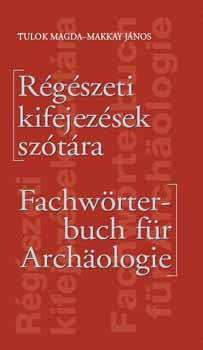 Tulok J�zsef Makkay J�nos - R�g�szeti kifejez�sek sz�t�ra - n�met-magyar