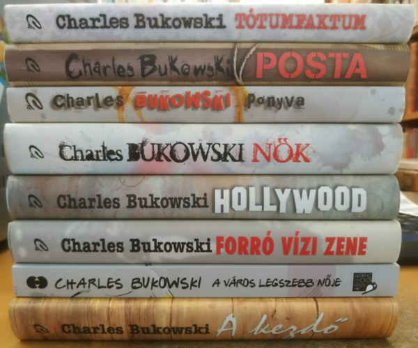 Charles Bukowski - 8 db Charles Bukowski: A kezd� + A v�ros legszebb n�je + Forr� v�zi zene + Hollywood + N�k + Ponyva + Posta + T�tumfaktum