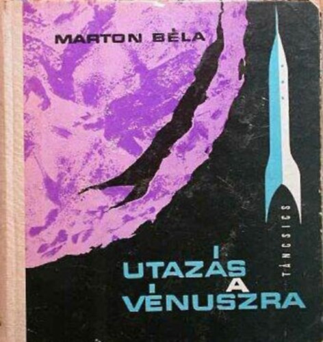 Szerz Marton Bla Grafikus Szlovk Gyrgy Lektor Kulin Gyrgy - Utazs a Vnuszra  -  Fantasztikus regny