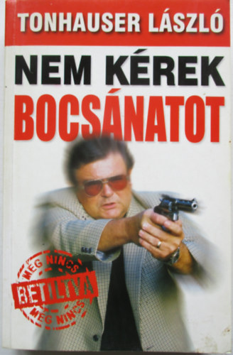Tonhauser Lszl - Nem krek bocsnatot