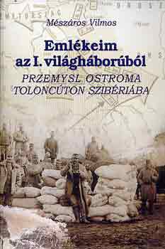 Mészáros Vilmos - Emlékeim az I. világháborúból