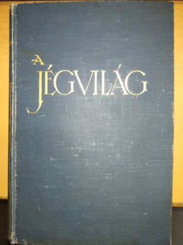 Cholnoky Jen Dr. - A jgvilg - A sarkkutatsok trtnete