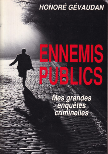 Gevaudan Honor - Ennemis Publics : mes Grandes Enquetes Criminelles