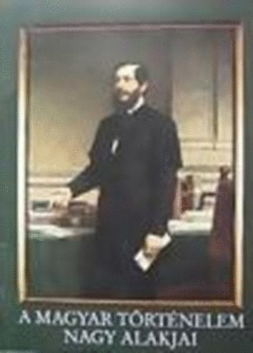 Gergely Andr�s - A magyar t�rt�nelem nagy alakjai 6.