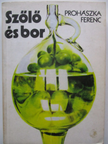 Proh�szka Ferenc - Sz�l� �s bor