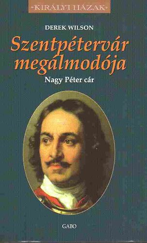 Derek Wilson - Szentpétervár megálmodója