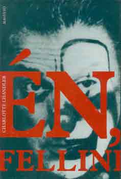 Charlotte Chandler - Én, Fellini