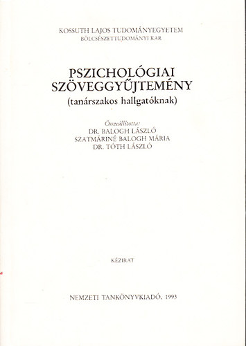 Balogh L�szl� dr.; Szatm�rin� Balogh M�ria; T�th L�szl� dr.  (�ssze�ll.) - Pszichol�giai sz�veggy�jtem�ny (tan�rszakos hallgat�knak) - K�zirat