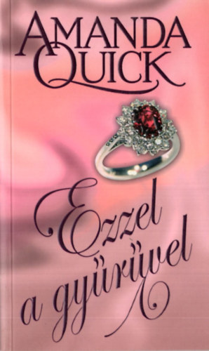 Amanda Quick - 3 db Amanda Quick ( egy�tt ) 1. Menyasszonyt b�reln�k 2. K�l�n�s k�r� 3. Ezzel a gy�r�vel