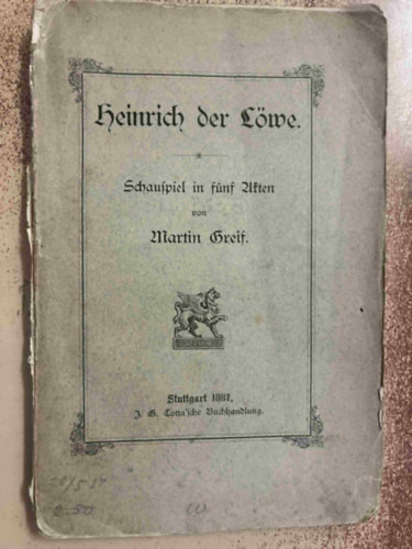 Martin Greif - Heinrich der löwe schauspiel in fünf asten