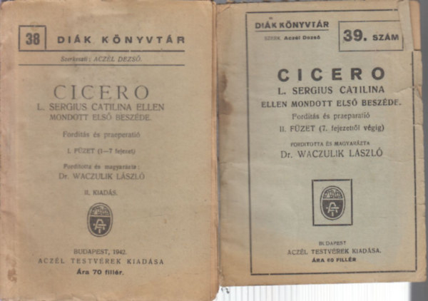 Dr. Waczulik Lszl (ford.) - Cicero L. Sergius Catilina ellen mondott els beszde I-II. (Dik knyvtr 38-39.)