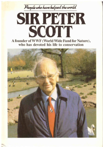 Julia Courtney - Sir Peter Scott: Founder of WWF (World Wide Fund for Nature), who has devoted his life to conservation
