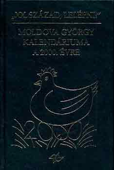 Moldova Gyrgy - "XX. szzad, lelpni!" Moldova Gyrgy kalendriuma a 2000. vre