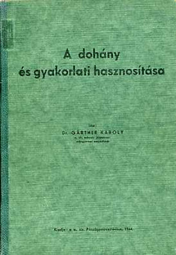 G�rtner K�roly dr. - A doh�ny �s gyakorlati hasznos�t�sa