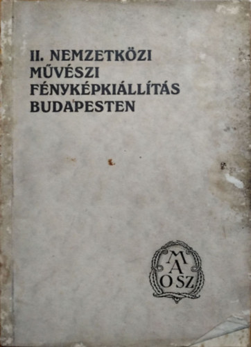 Fejrvry Sndor - Ger Lszl  (szerk.) - II. Nemzetkzi mvszi fnykpkillts Budapesten a Mcsarnok termeiben, 1927. szeptember 14. - oktber 2.