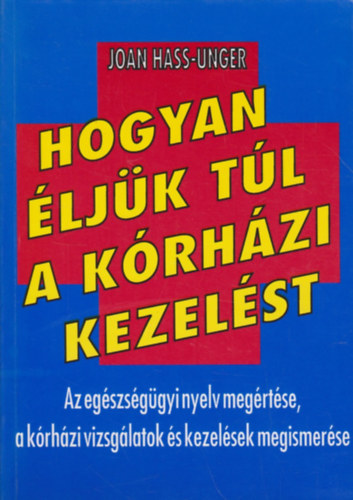 Joan Hass-Unger - Hogyan ljk tl a krhzi kezelst