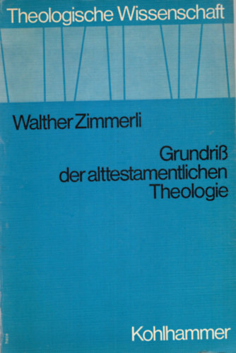 Walther Zimmerli - Grundri der alttestamentlichen Theologie