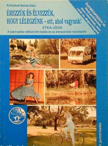 Kártyikné Benke Etka - Érezzük és élvezzük, hogy lélegzünk - ott ahol vagyunk! Etka-jóga