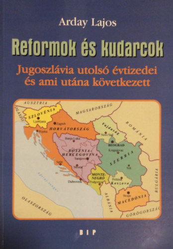 Arday Lajos - Reformok s kudarcok (Jugoszlvia utols vtizedei s ami utna kvetkezett)
